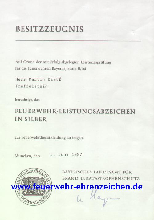 BESITZZEUGNIS / Auf Grund der mit Erfolg abgelegten Leistungsprüfung für die Feuerwehren Bayerns, Stufe II, ist Herr Martin Dietl / Treffelstein / berechtigt, das FEUERWEHR-LEISTUNGSABZEICHEN IN SILBER zur Feuerwehrdienstbekleidung zu tragen.