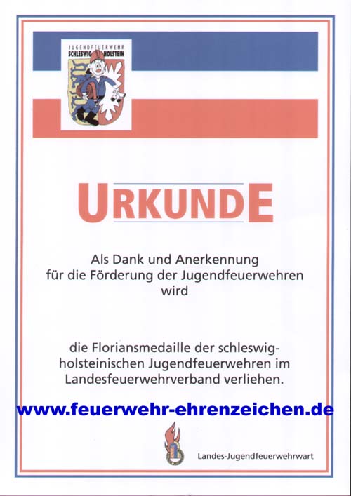 URKUNDE / Als Dank und Anerkennung für die Förderung der Jugendfeuerwehren wird xxxx die Floriansmedaille der schleswig-holsteinischen Jugendfeuerwehren im Landesfeuerwehrverband verliehen.