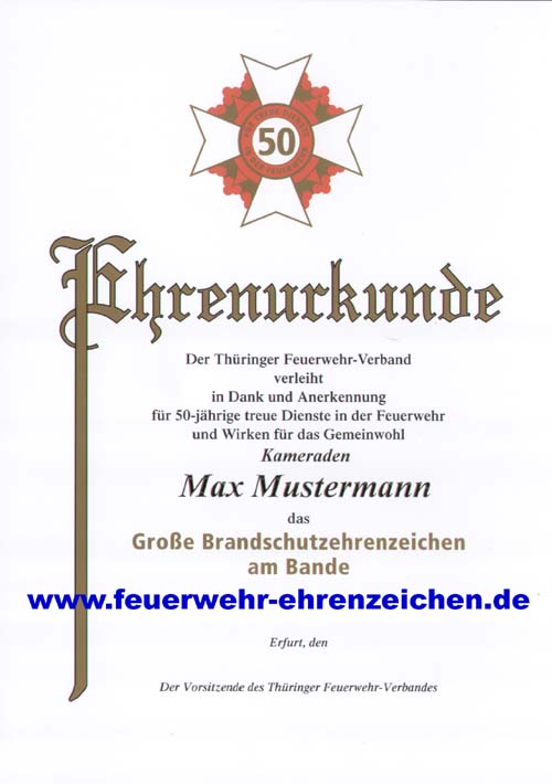 Ehrenurkunde / Der Thüringer Feuerwehrverband verleiht in Dank und Anerkennung für 50-jährige treue Dienste in der Feuerwehr und Wirken für das Gemeinwohl Kameraden Max Mustermann das Große Brandschutzehrenzeichen am Bande