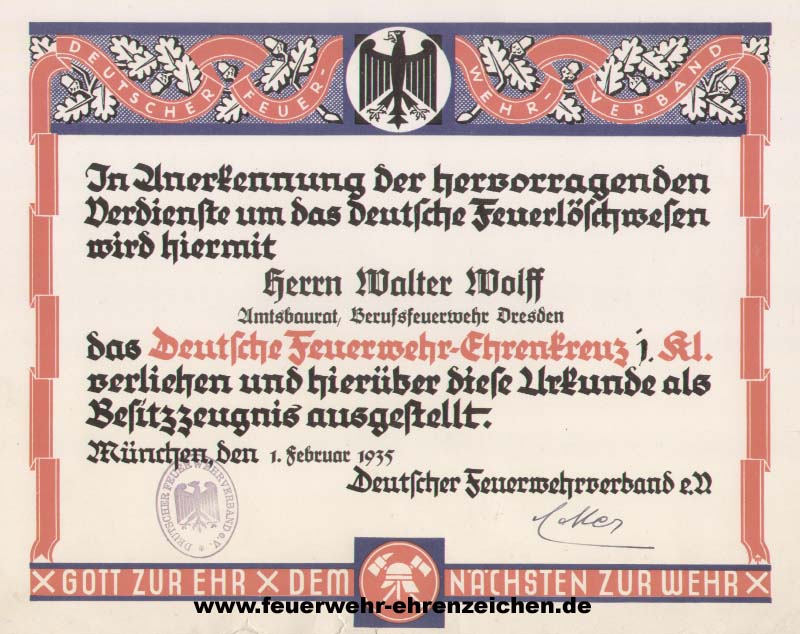 In Anerkennung der hervorragenden Verdienste um das deutsche Feuerlöschwesen wird hiermit Herrn Walter Wolff Amtsbaurat, Berufsfeuerwehr Dresden das Deutsche Feuerwehr-Ehrenkreuz 1. Klasse verliehen und hierüber diese Urkunde als Besitzzeugnis ausgestellt.
