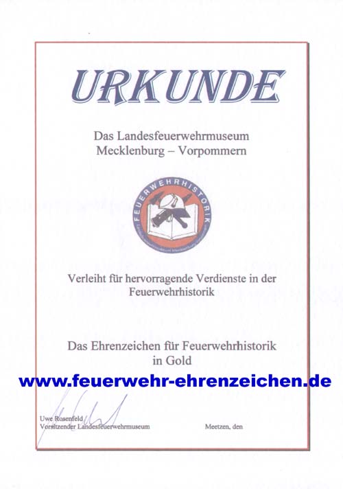 URKUNDE / Das Landesfeuerwehrmuseum Mecklenburg-Vorpommern Verleiht für hervorragende Verdienste in der Feuerwehrhistorik xxx Das Ehrenzeichen für Feuerwehrhistorik in Gold